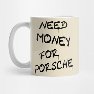 Need Money For Porsche Mug